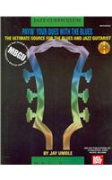 Payin' Your Dues with the Blues: The Ultimate Source for the Blues and Jazz Guitarist(MBGU: Jazz Curriculum)