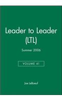 Leader to Leader (Ltl), Volume 41, Summer 2006