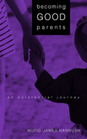 Becoming Good Parents: An Existential Journey