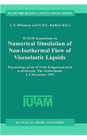 Iutam Symposium on Numerical Simulation of Non-Isothermal Flow of Viscoelastic Liquids: Proceedings of an Iutam Symposium Held in Kerkrade, the Netherlands, 1-3 November 1993