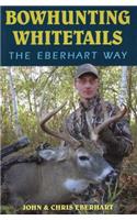 Bowhunting Whitetails the Eberhart Way