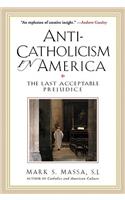 Anti-Catholicism in America The Last Acceptable Prejudice