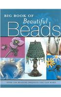 Big Book of Beautiful Beads Big Book of Beautiful Beads: Over 100 Beading Projects You Can Make Over 100 Beading Projects You Can Make