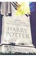 The Life, Death, and Resurrection of Harry Potter