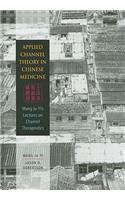 Applied Channel Theory in Chinese Medicine: Wang Ju-Yi's Lectures on Channel Therapeutics