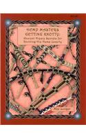 Hemp Masters - Getting Knotty: Ancient Hippie Secrets for Knotting Hip Hemp Jewelry