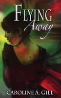 Flying Away: Book One of the Flykeeper Chronicles