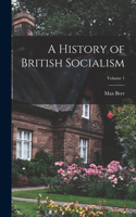 History of British Socialism; Volume 1