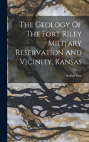 Geology Of The Fort Riley Military Reservation And Vicinity, Kansas