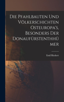 Die Pfahlbauten und Völkerschichten Osteuropa's, Besonders der Donaufürstenthhümer