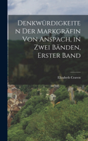 Denkwürdigkeiten der Markgräfin von Anspach, in zwei Bänden, Erster Band
