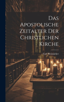 Apostolische Zeitalter der Christlichen Kirche