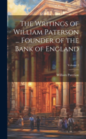 Writings of William Paterson ... Founder of the Bank of England; Volume 2