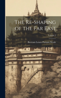 Re-Shaping of the Far East; Volume 2