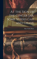 At the Sign of the Ginger Jar, Some Verses Gay and Grave