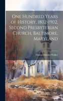 One Hundred Years of History, 1802-1902, Second Presbyterian Church, Baltimore, Maryland