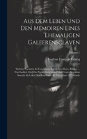 Aus Dem Leben Und Den Memoiren Eines Ehemaligen Galeerensclaven