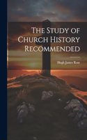 Study of Church History Recommended