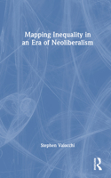 Mapping Inequality in an Era of Neoliberalism