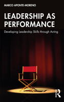 Leadership as Performance: Developing Leadership Skills Through Acting