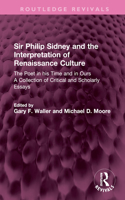 Sir Philip Sidney and the Interpretation of Renaissance Culture