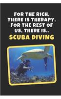 For The Rich There Is Therapy. For The Rest Of Us There Is Scuba Diving: Novelty Lined Notebook / Journal To Write In Perfect Gift Item