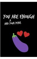 Your Are Enough And Your Penis: Father's Birthday Day Book from Wife Spouse Partner Girlfriend - Funny Novelty Adult Gag Cheeky Xmas Journal for Husband Boyfriend to Write Thoughts