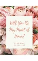Will You Be My Maid Of Honor Planning Checklist: Bridesmaid Things To Do: Prompted Fill In Organizer for Maid of Honor for Notes, Reminders, Lists, Things to do, Important Dates, Proposal Gift For 