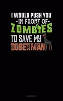 I Would Push You In Front Of Zombies To Save My Doberman: 8 Column Ledger(1124 8 Column Ledger)