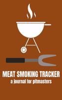 Meat Smoking Tracker A Journal for Pitmasters