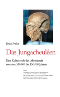 Das Jungacheuléen: Eine Kulturstufe der Altsteinzeit vor etwa 350.000 bis 150.000 Jahren(Bücher Von Ernst Probst Über Die Steinzeit)
