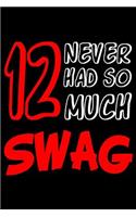 12 Never Had So Much Swag