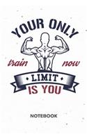 Your Only Limit Is You NOTEBOOK: Ruled Notepad Fitness Sketchbook Athletes Organizer Sportsman Planner Boyfriend or Girlfriend Gift A5 Diary 6x9 Inch Journal Lined 120 Pages Birthda