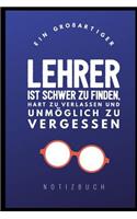 Ein Grossartiger Lehrer Ist Schwer Zu Finden, Hart Zu Verlassen Und Unmöglich Zu Vergessen Notizbuch: A5 Notizbuch liniert als Geschenk für Lehrer - Abschiedsgeschenk für Erzieher und Erzieherinnen - Planer - Terminplaner - Kindergarten - Kita - Schu