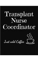 Transplant Nurse Coordinator Just Add Coffee