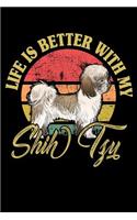 Life Is Better With My Shih Tzu