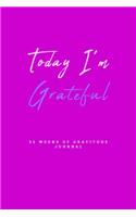 Today I'm Grateful 52 Weeks Of Gratitude Journal