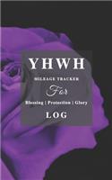 YHWH Mileage Tracker For Blessing, Protection & Glory Log: Keeping God first! - Monthly design w/lined notebook for extra notes. Christian, Messianic and/or Judaic Gifts - Lavender Rose