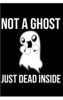 Not a Ghost Just Dead Inside