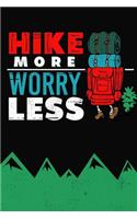 Hike More Worry Less: Hiking Journal and Travel Notebook to Write in