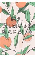 Ms.Almost Married Notebook Journal