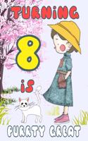 Turning 8 Is Purrty Great: 8 Year Old Girls Journal, 8.5x11 with 120 Lined Pages. Great Gift for 8 Year Olds to Jot Down Their Thoughts, Dreams or Just Note Taking.