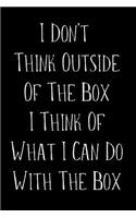 I Don't Think Outside Of The Box I Think Of What I Can Do With The Box: Engineer Weekly and Monthly Planner, Academic Year July 2019 - June 2020: 12 Month Agenda - Calendar, Organizer, Notes, Goals & To Do Lists