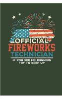 Official Fireworks Technician If you see me Running try to keep up: Lined Journal Lined Notebook 6x9 110 Pages Ruled