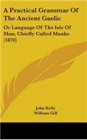 A Practical Grammar Of The Ancient Gaelic