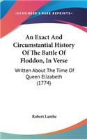 An Exact And Circumstantial History Of The Battle Of Floddon, In Verse