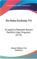 de Statu Ecclesiae V4: Et Legitima Potestate Romani Pontificis Liber Singularis (1773)