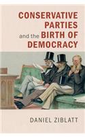 Conservative Parties and the Birth of Democracy