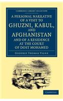 A Personal Narrative of a Visit to Ghuzni, Kabul, and Afghanistan, and of a Residence at the Court of Dost Mohamed