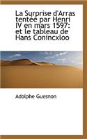 La Surprise D'Arras Tent E Par Henri IV En Mars 1597: Et Le Tableau de Hans Conincxloo